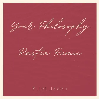 Your Philosophy (Rastea Remix) by 