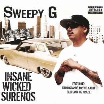 Insane Wicked Surenos Featuring Chino Grande, Mr V.I.C Ms Krazie and MORE.. by Sweepy G