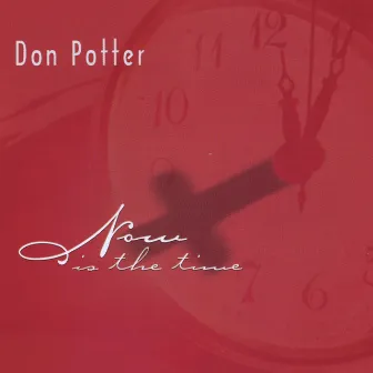 Now is the Time by Don Potter