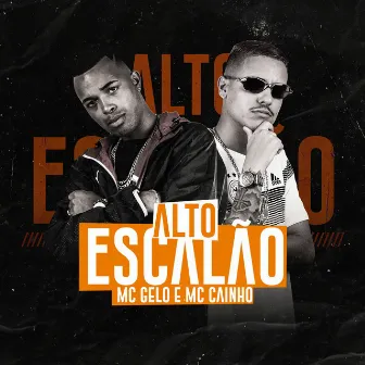 Alto Escalão by MC Cainho