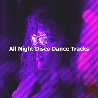 All Night Disco Dance Tracks by Unknown Artist