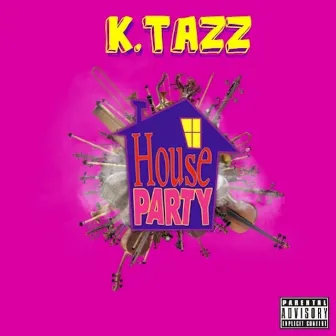 House Party by K. Tazz