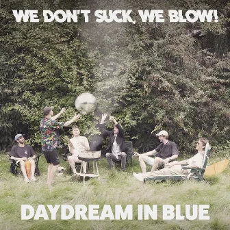 Daydream in Blue by We don't suck, we blow!