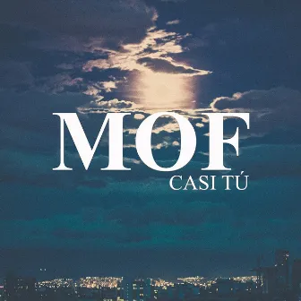 Casi Tu by MOF