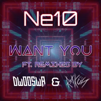 Want You (Original & Remixes) by Ne10