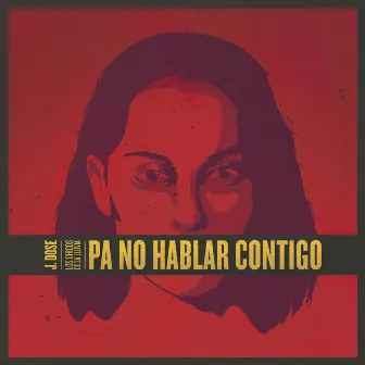 Pa No Hablar Contigo by J Dose