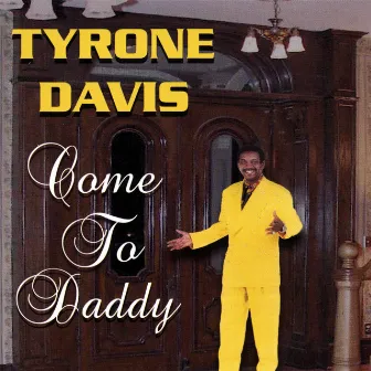 Come To Daddy by Tyrone Davis