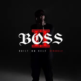 B.O.S.S. II (Built on Self Struggle) by Big da Don