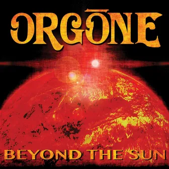 Beyond The Sun by Orgone