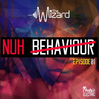 Nuh Behaviour Episode 1 by The Wizard