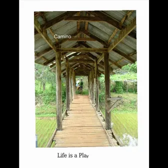 Life is a Play by Camino