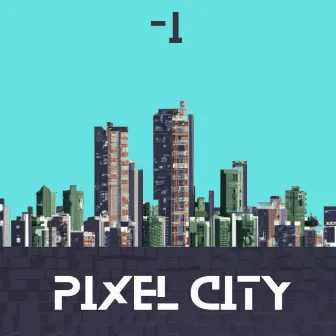 Pixel City by U N D E R - I