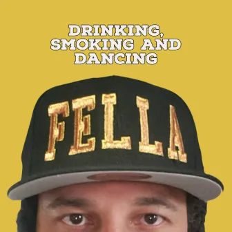 Drinking, Smoking and Dancing by Fella O'Cinco