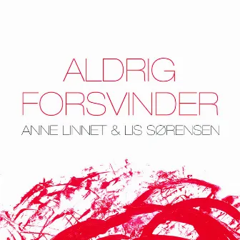 Aldrig Forsvinder by Anne Linnet