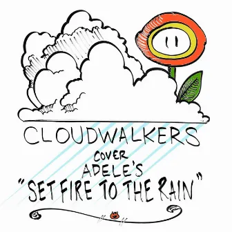 Set Fire to the Rain by Cloudwalkers