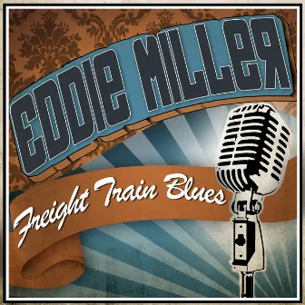 Freight Train Blues by Eddie Miller