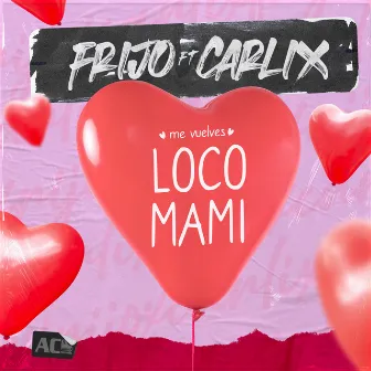 Me Vuelves Loco Mami by Carlix