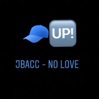 No Love by Jbacc