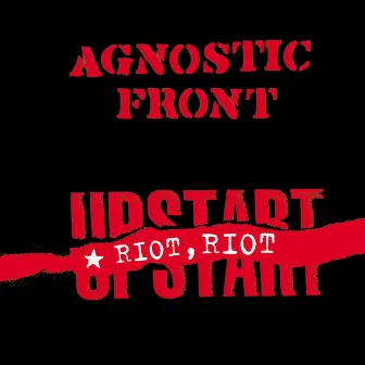 Riot, Riot, Upstart by Agnostic Front