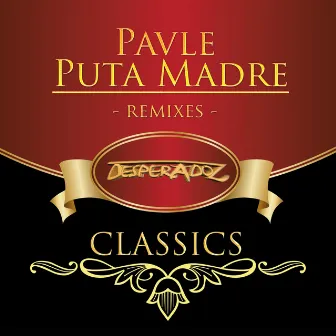 Puta Madre Remixes (Desperadoz Classics) by Pavle