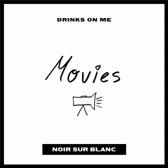 Movies by Drinks On Me