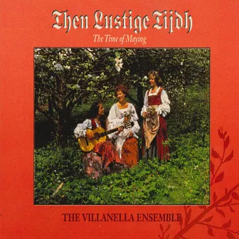 Then Lustige Tijdh by The Villanella Ensemble