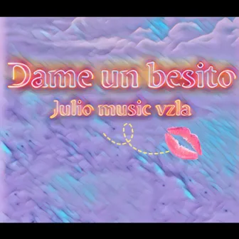 Dame un besito by JULIO MUSIC VZLA