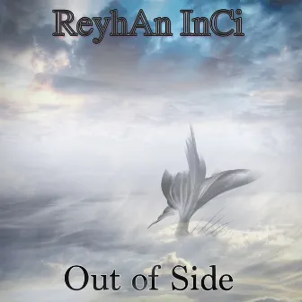 Out of Side by Reyhan Inci