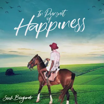 In Pursuit Of Happiness by Soch Boywndr