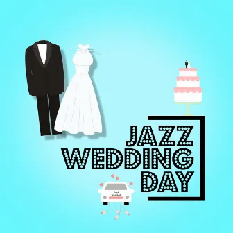 Jazz Wedding Day by Wedding Day Music