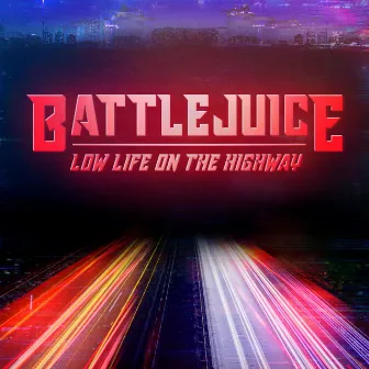 Low Life on the Highway by Battlejuice