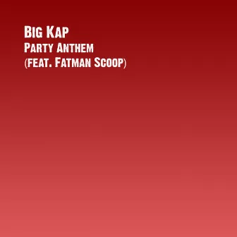 Party Anthem by Big Kap