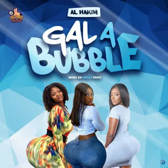 Gal A Bubble by Al Hakim