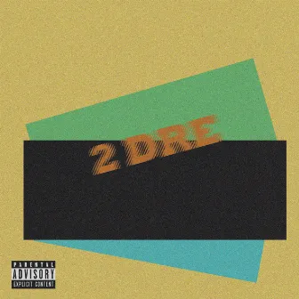 2 DRE by 2kozie