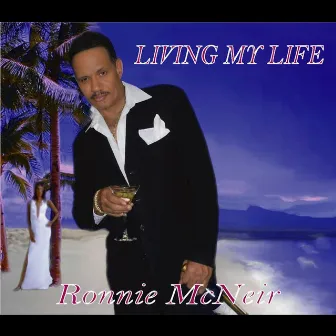 Living My Life by Ronnie McNeir