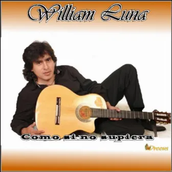 Como Si No Supiera by William Luna