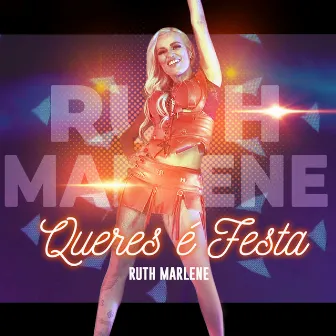 Queres É Festa (Versão 2021) by Ruth Marlene