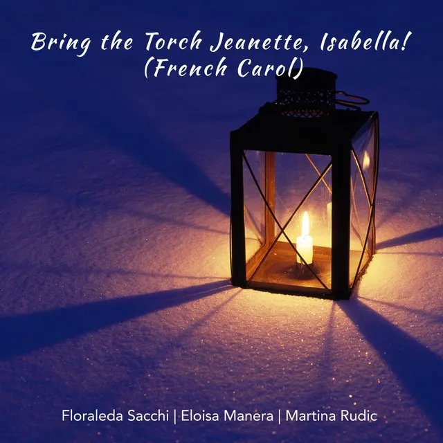 Bring the Torch Jeanette, Isabella! (French Carol)