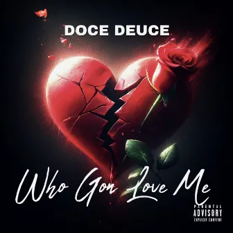 Who Gon Love Me by Doce Deuce