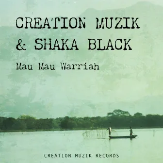 Mau Mau Warriah by Shaka Black