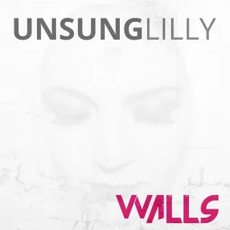 Walls - Mini EP by Unsung Lilly