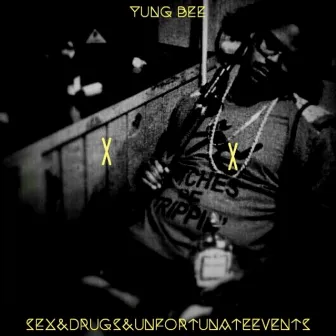 Sex, Drugs, & Unfortunate Events by Yung Bee