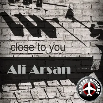 Close to You by Ali Arsan