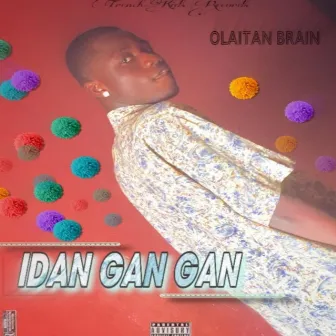 IDAN GAN GAN by Olaitan Brain