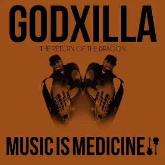 Music Is Medicine II: The Return Of The Dragon by Godxilla