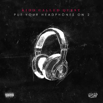 Put Your Headphones on 2 by Kidd Called Quest