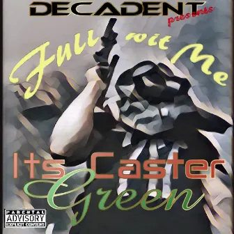 Full wit Me by Its Caster Green