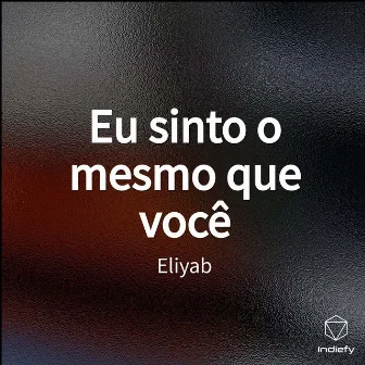 Eu sinto o mesmo que você by Eliyab