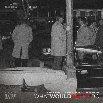 What Would Gotti Do by Sauce Heist