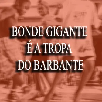 BONDE GIGANTE É A TROPA DO BARBANTE by Mc Junyn